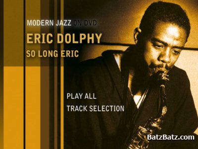 Eric Dolphy - So Long Eric (2008) (DVD5)