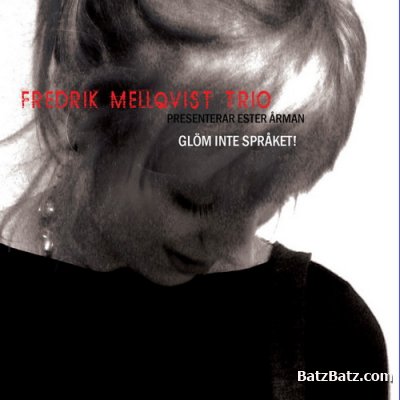 Fredrik Mellqvist Trio & Ester &#197;rman - Gl&#246;m Inte Spr&#229;ket (2008)