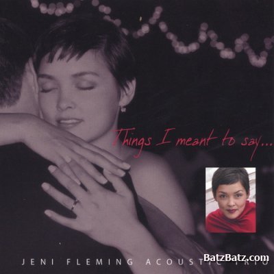 Jeni Fleming Acoustic Trio - Things I Meant To Say (2003)