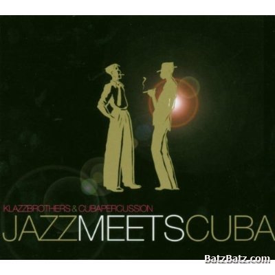 Klazz brothers and Cuba Percussion - Jazz meets Cuba (2004) Lossless