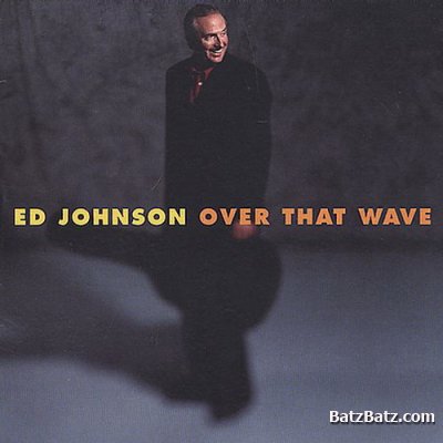 Ed Johnson - Over That Wave (2002)