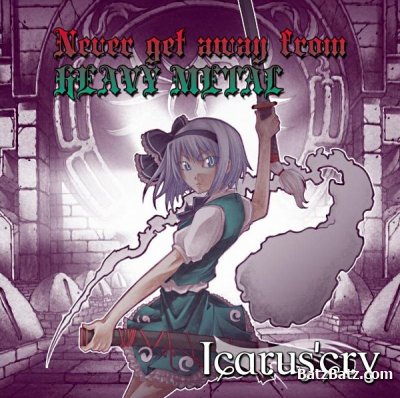 Icarus'cry - Never Get Away From Heavy Metal (2011)