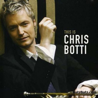 Chris Botti - This Is Chris Botti (2011)