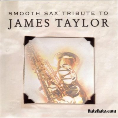 VA - Smooth Sax Tribute To James Taylor (2004)