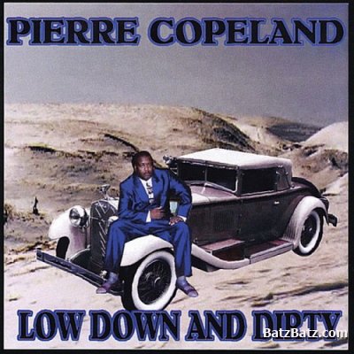 Pierre Copeland - Low Down and Dirty (2003)