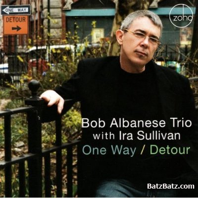 Bob Albanese Trio - One Way/Detour (2009)