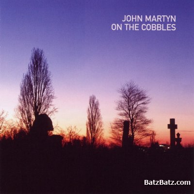 John Martyn - On The Cobbles (2004) (Lossless)