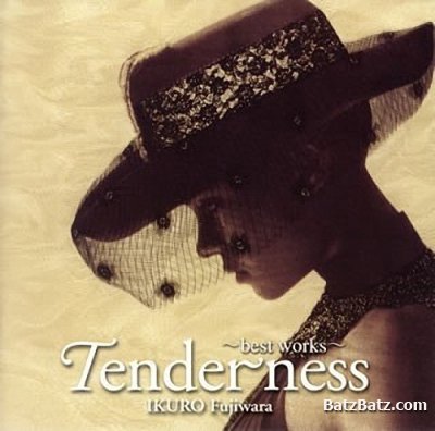 Ikuro Fujiwara - Tenderness-Best Works (2005)