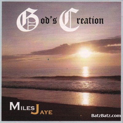 Miles Jaye - God's Creation (2010)