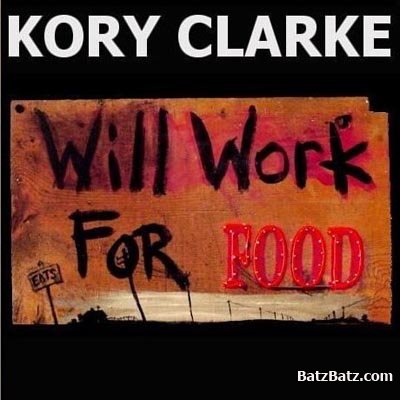 Kory Clarke - Will Work For Food 2008