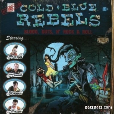 Cold Blue Rebels - Blood, Guts, N' Rock & Roll 2011