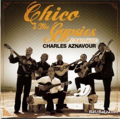 Chico & The Gypsies - Chico & The Gypsies chantent Charles Aznavour (2011) (LOSSLESS)