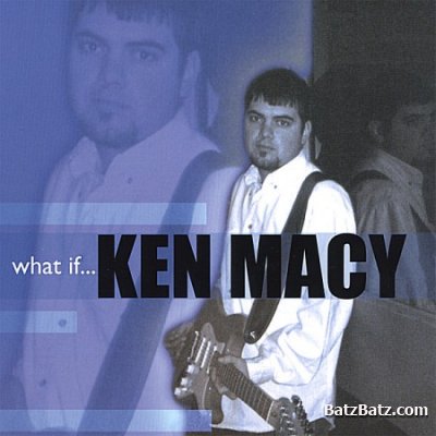 Ken Macy - What If... 2006