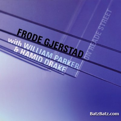 Frode Gjerstad with William Parker & Hamid Drake - On Reade Street (2008) Lossless+mp3