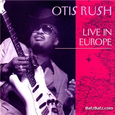 Otis Rush - Live In Europe (1993) (Lossless+MP3)