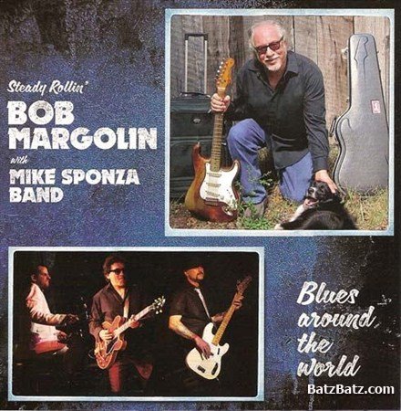 Bob Margolin with Mike Sponza Band - Blues Around the World (2012) Bob Margolin with Mike Sponza Band - Blues Around the World (2012)