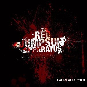 The Red Jumpsuit Apparatus - Dont You Fake It (Deluxe Edition) (2007)