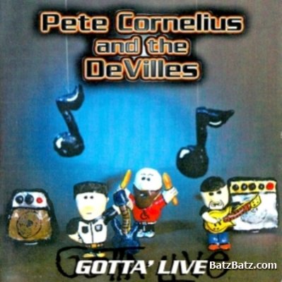 Pete Cornelius And The DeVilles - Gotta' Live 2001