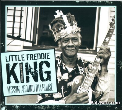 Little Freddie King - Messin' Around Tha House 2008