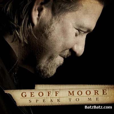 Geoff Moore - Speak To Me (2007)