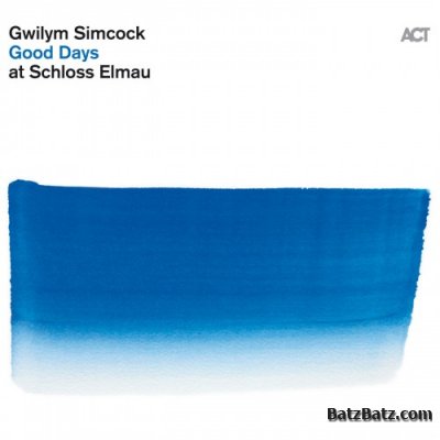 Gwilym Simcock - Good Days At Schloss Elmau (2011) lossless