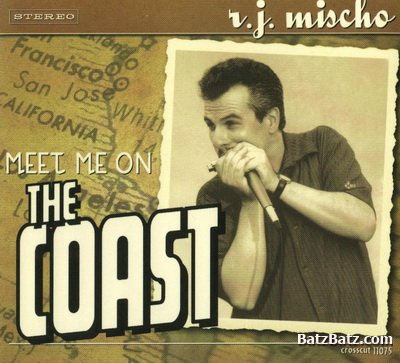 R.J. Mischo - Meet Me On The Coast 2002