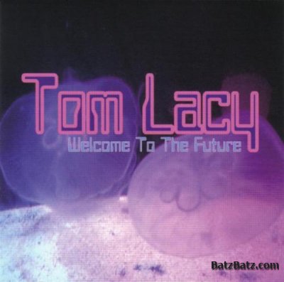 Tom Lacy - Welcome To The Future (2009) Lossless