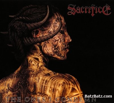 Sacrifice - The Ones I Condemn 2009 (European Edition 2010)