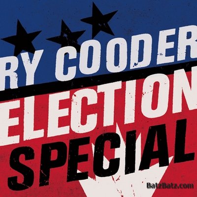 Ry Cooder  Election Special (2012)