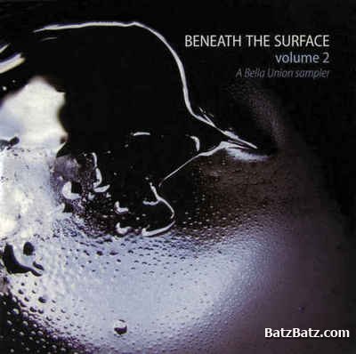 VA - Beneath The Surface Vol. 2 A Bella Union Sampler (2006) (Mp3+Lossless)