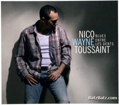 Nico Wayne Toussaint - Blues Entre Les Dents 2009