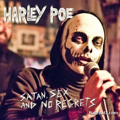 Harley Poe - Satan, Sex And No Regrets (2012)