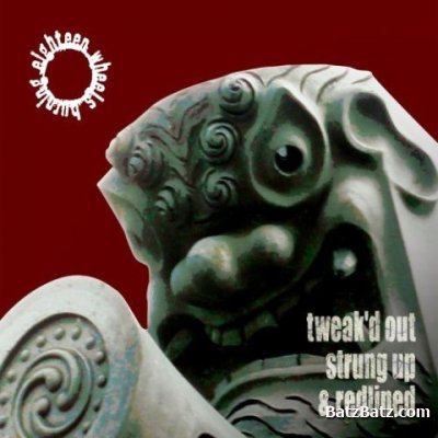 Eighteen Wheels Burning - Tweak'd Out Strung Up And Redlined (2008) Lossless