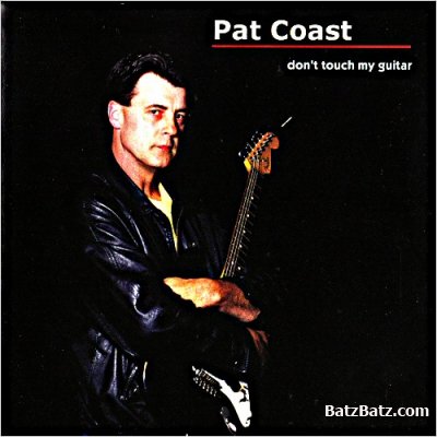 Pat Coast - Don't Touch My Guitar 2003