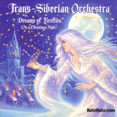 Trans-Siberian Orchestra - Dreams of Fireflies (On a Christmas Night) 2012 (lossless+mp3)