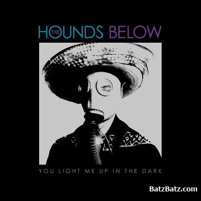 The Hounds Below - You Light Me Up In The Dark (2012)