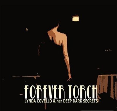 Lynda Covello & Her Deep Dark Secrets - Forever Torch (2012)