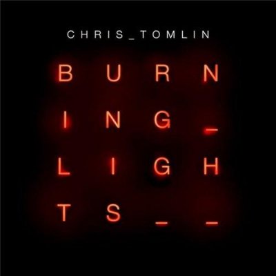 Chris Tomlin - Burning Lights (2013)