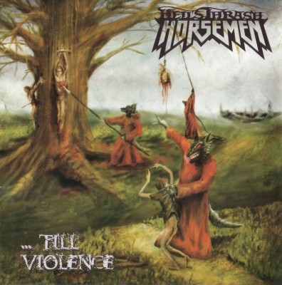 Hell's Thrash Horsemen - ...Till Violence 2009
