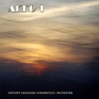 Antony Kalugins Kinematics Orchestra - AKKO I (2013)