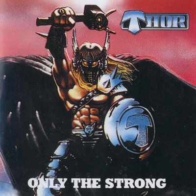 Thor - Only the Strong 1985