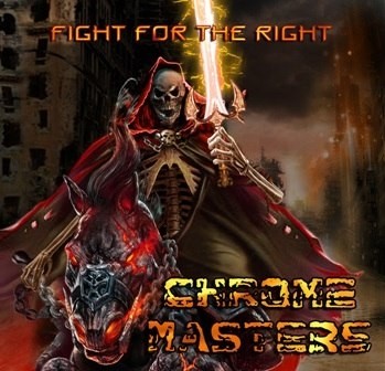 Chrome Masters - Fight For The Right (2013)