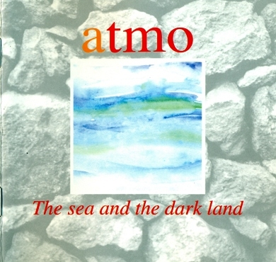 Atmo - Atmo / The Sea & The Dark Land (1990/1992) Lossless