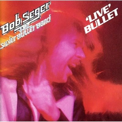 Bob Seger & The Silver Bullet Band - Live Bullet (1976) (Lossless)