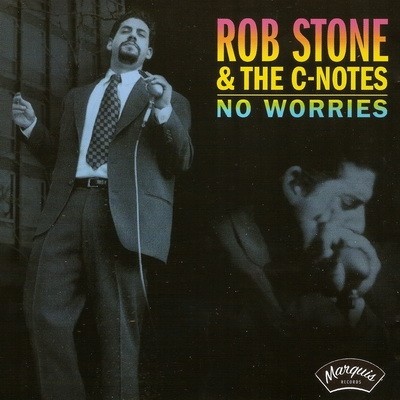 Rob Stone & The C-Notes - No Worries 1998/2000