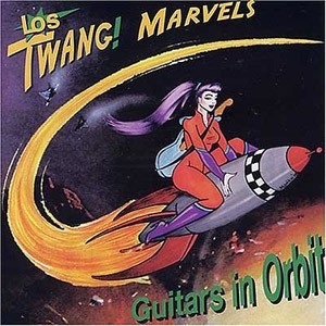 Los Twang! Marvels - Guitars In Orbit (2005)