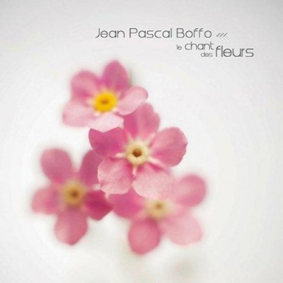 Jean Pascal Boffo - Le Chant des Fleur (2013)