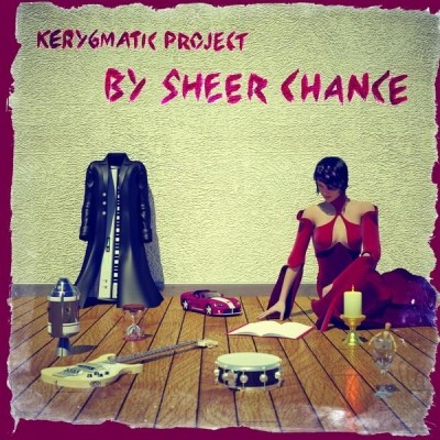 Kerygmatic Project - By Sheer Chance 2013