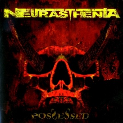 Neurasthenia - Possessed 2007