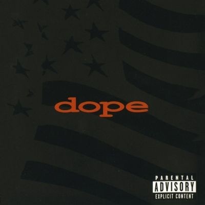 Dope -  (1999-2009)